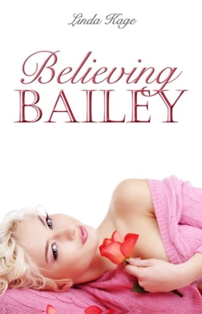 Believing Bailey, Linda Kage - Ebook - 9781623422547