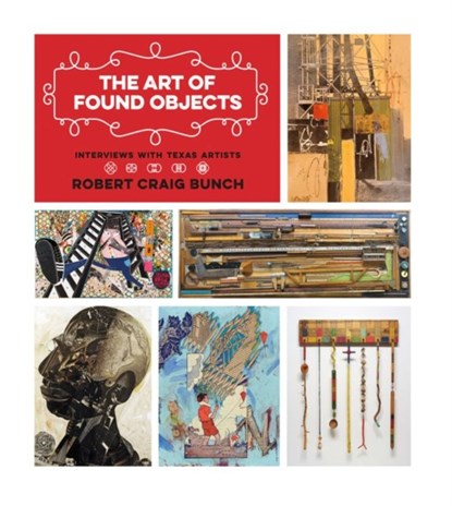 The Art of Found Objects, Robert Craig Bunch - Paperback - 9781623496043