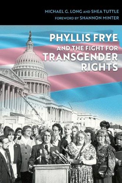 Phyllis Frye and the Fight for Transgender Rights, Michael G. Long ; Shea Tuttle - Gebonden - 9781623499846