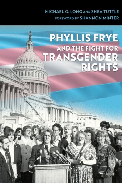 Phyllis Frye and the Fight for Transgender Rights, Michael G. Long ; Shea Tuttle - Gebonden - 9781623499846