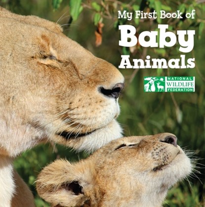 My First Book of Baby Animals (National Wildlife Federation), National Wildlife Federation - Gebonden - 9781623540289