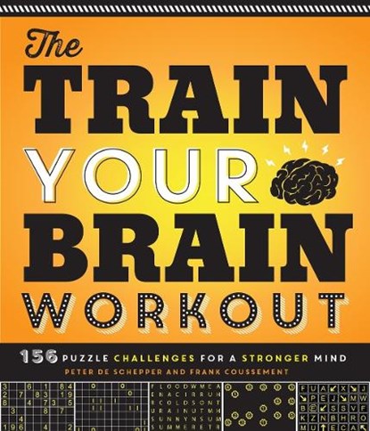 The Train Your Brain Workout: 156 Puzzle Challenges for a Stronger Mind, Peter de Schepper - Paperback - 9781623540401