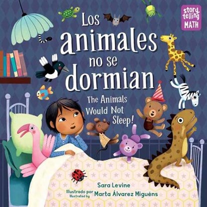 Los animales no se dormian/The Animals Would Not Sleep, Los animales no se dormian, Sara Levine ; Marta Alvarez Miguens - Paperback - 9781623542108