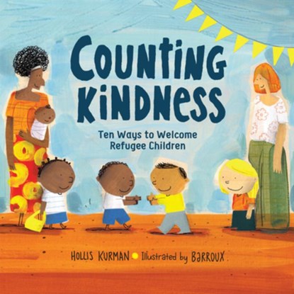 Counting Kindness: Ten Ways to Welcome Refugee Children, Hollis Kurman - Gebonden - 9781623542290