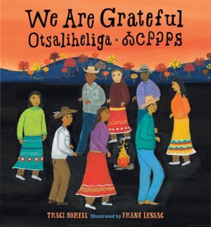 We Are Grateful: Otsaliheliga, Traci Sorell ; Frane Lessac - Gebonden - 9781623542993
