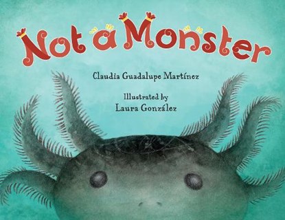 Not A Monster, Claudia Guadalupe Martinez ; Laura Gonzalez - Gebonden - 9781623543037