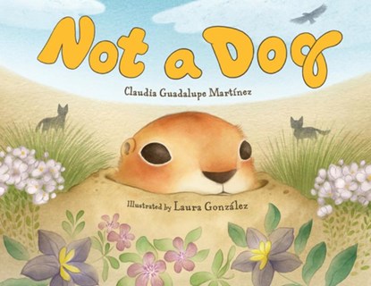 Not a Dog, Claudia Guadalupe Martinez ; Laura Gonzalez - Gebonden - 9781623543044