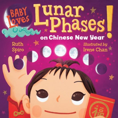 Baby Loves Lunar Phases on Chinese New Year!, Ruth Spiro ; Irene Chan - Gebonden - 9781623543068