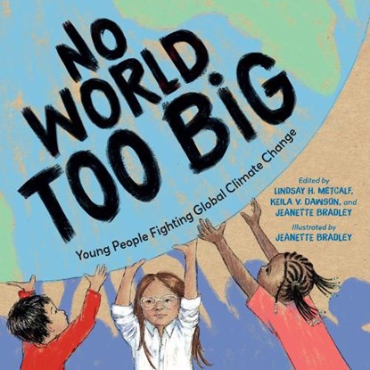 No World Too Big, Lindsay H. Metcalf ; Jeanette Bradley - Gebonden - 9781623543136