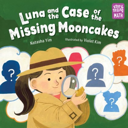 Luna and the Case of the Missing Mooncakes, Natasha Yim ; Violet Kim - Gebonden - 9781623544669