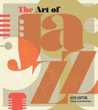 Art of Jazz, Alyn Shipton ; John Edward Hasse - Gebonden Gebonden - 9781623545048