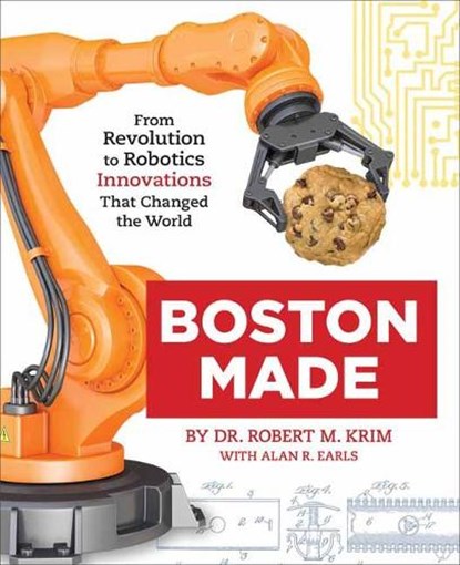Boston Made, Dr. Robert M. Krim ; Alan R. Earls - Gebonden - 9781623545352