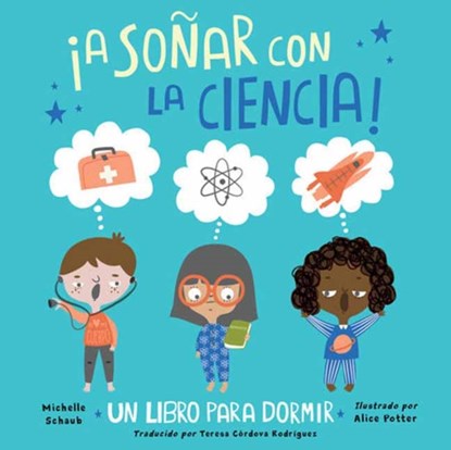¡A sonar con la ciencia!, Michelle Schaub ; Alice Potter - Gebonden - 9781623545581