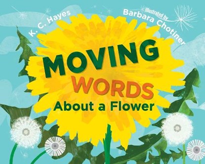 Moving Words About a Flower, K. C. Hayes ; Barbara Chotiner - Paperback - 9781623545925