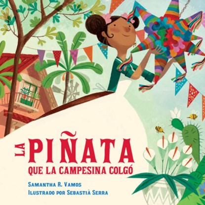 La pinata que la campesina colgo, Samantha R. Vamos ; Sebastia Serra - Paperback - 9781623546083