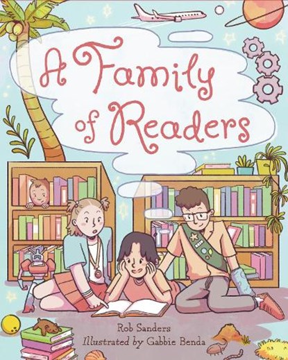 A Family of Readers, Rob Sanders ; Gabbie Benda - Gebonden - 9781623546472