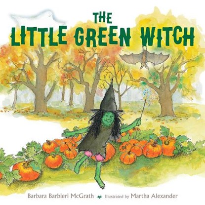 The Little Green Witch, Barbara Barbieri McGrath ; Martha Alexander - Paperback - 9781623548490