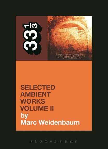 Aphex Twin's Selected Ambient Works Volume II, Marc Weidenbaum - Paperback - 9781623568900