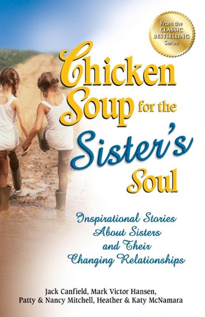 Chicken Soup for the Sister's Soul, Jack (The Foundation for Self-Esteem) Canfield ; Mark Victor Hansen ; Patty Aubery - Paperback - 9781623610043