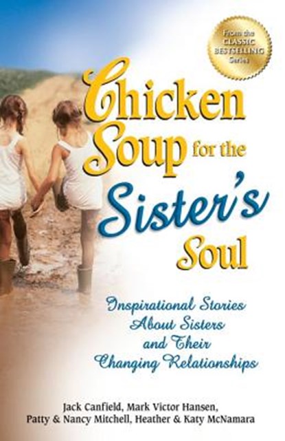 Chicken Soup for the Sister's Soul, Jack (The Foundation for Self-Esteem) Canfield ; Mark Victor Hansen ; Patty Aubery - Paperback - 9781623610043