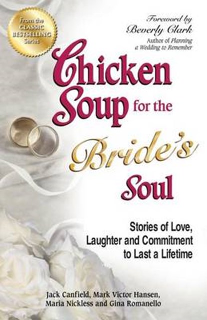 Chicken Soup for the Bride's Soul: Stories of Love, Laughter and Commitment to Last a Lifetime, Jack Canfield - Paperback - 9781623610135