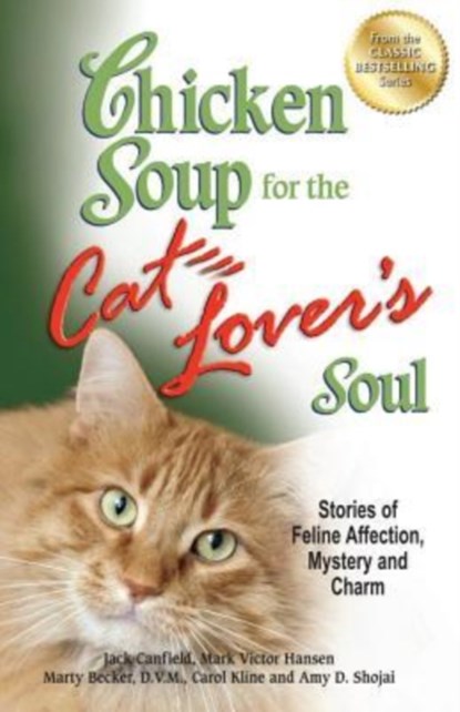 Chicken Soup for the Cat Lover's Soul, Jack (The Foundation for Self-Esteem) Canfield ; Mark Victor Hansen ; Carol (Appalachian State University USA) Kline - Paperback - 9781623610364