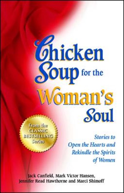 Chicken Soup for the Woman's Soul: Stories to Open the Heart and Rekindle the Spirit of Women, Jack Canfield - Paperback - 9781623610432