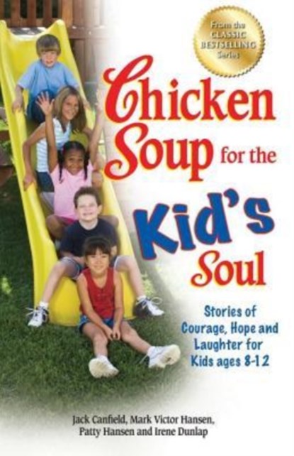 Chicken Soup for the Kid's Soul, Jack (The Foundation for Self-Esteem) Canfield ; Mark Victor Hansen ; Patty Hansen - Paperback - 9781623610609