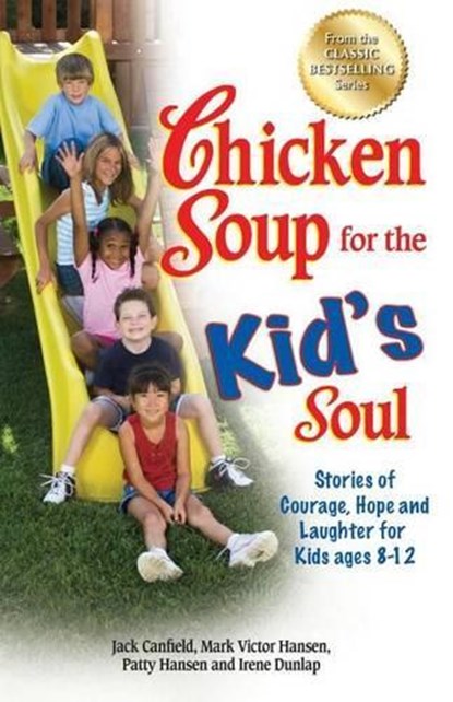 Chicken Soup for the Kid's Soul, Jack (The Foundation for Self-Esteem) Canfield ; Mark Victor Hansen ; Patty Hansen - Paperback - 9781623610609