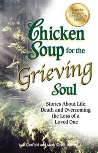 Chicken Soup for the Grieving Soul, Jack (The Foundation for Self-Esteem) Canfield ; Mark Victor Hansen - Paperback - 9781623611019
