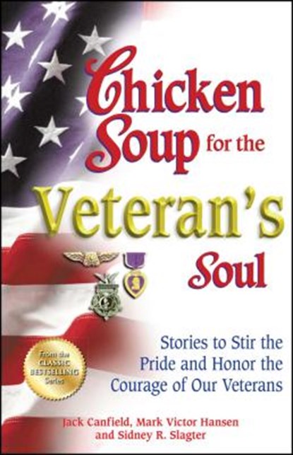 Chicken Soup for the Veteran's Soul: Stories to Stir the Pride and Honor the Courage of Our Veterans, Jack Canfield - Paperback - 9781623611033
