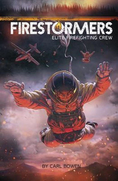 Firestormers: Elite Firefighting Crew, BOWEN,  ,Carl - Paperback - 9781623707569