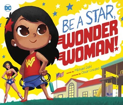 Be a Star, Wonder Woman!, Michael Dahl - Gebonden - 9781623708757