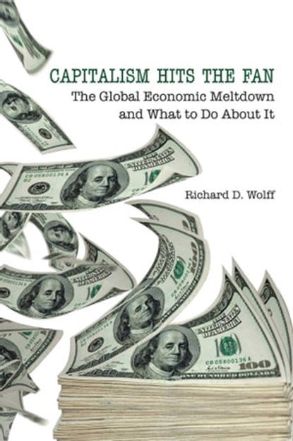 Capitalism Hits the Fan, Richard D. Wolff - Ebook - 9781623710019