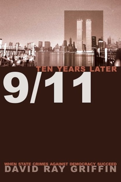 9/11 Ten Years Later, David Ray Griffin - Ebook - 9781623710033