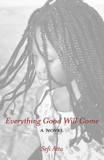 Everything Good Will Come, Sefi Atta - Ebook - 9781623710163