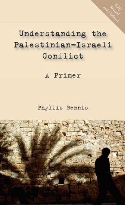 Understanding the Palestinian-Israeli Conflict, Phyllis Bennis - Ebook - 9781623710255