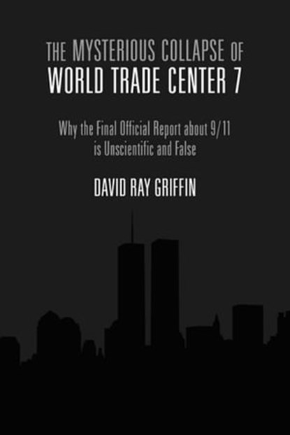 The Mysterious Collapse of World Trade Center 7, David Ray Griffin - Ebook - 9781623710262