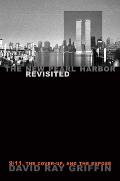 The New Pearl Harbor Revisited, David Ray Griffin - Ebook - 9781623710279