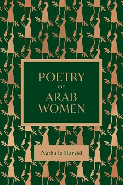 The Poetry of Arab Women, Nathalie Handal - Gebonden - 9781623715724
