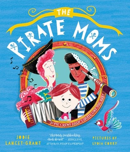 The Pirate Moms, Jodie Lancet-Grant - Gebonden - 9781623715779