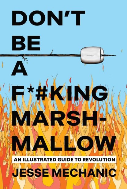 Don't Be A F*#cking Marshmallow, Jesse Mechanic - Paperback - 9781623715793
