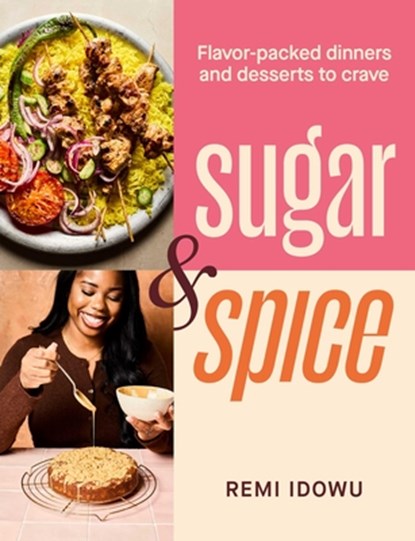 Sugar & Spice: Flavor-Packed Dinners and Desserts to Crave, Remi Idowu - Gebonden - 9781623715861