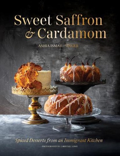 Sweet Saffron and Cardamom, Ashia Ismail-Singer - Gebonden - 9781623716042