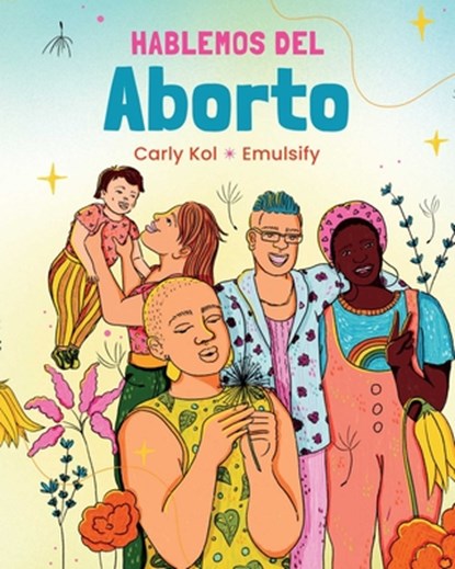 Hablemos del Aborto (Let's Talk about Abortion: Spanish Language Edition), Carly Kol - Paperback - 9781623716196