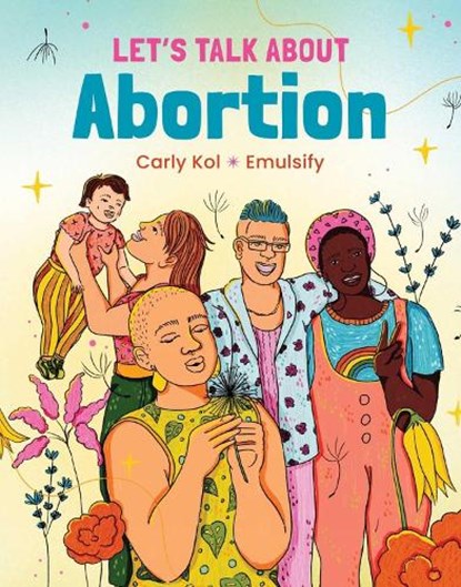 Let's Talk About Abortion, Carly Kol - Gebonden - 9781623716202