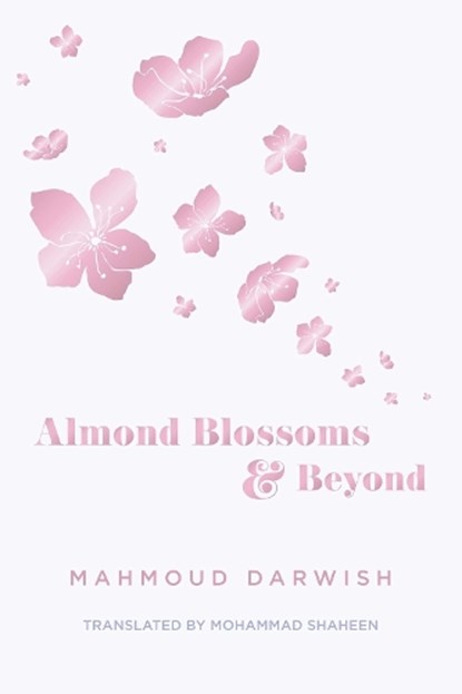 Almond Blossoms and Beyond, Mahmoud Darwish - Paperback - 9781623716769
