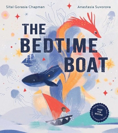 The Bedtime Boat, Sital Gorasia Chapman - Gebonden - 9781623716783