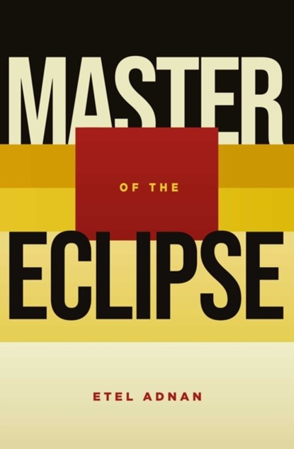 Master of the Eclipse, Etel Adnan - Paperback - 9781623717117