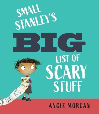 Small Stanley's Big List of Scary Stuff, Angie Morgan - Gebonden - 9781623717209